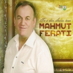 Mahmut Ferati - Ti E Din Ilaqin Tem