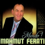 Mahmut Ferati - Mendo!