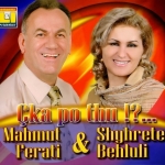 Mahmut Ferati & Shyhrete Behluli - çka Po Thu